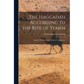 The Haggadah According to the Rite of Yemen: Together With the Arabic-Hebrew Commentary - Paperback