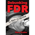 Debunking FDR: The Man and the Myths - Hardcover