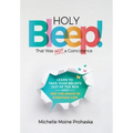 Holy BLEEP! That Was Not a Coincidence: Learn to Take Your Beliefs Out of the Box and See the Magic in Everyday Life - Hardcover