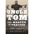 Uncle Tom: From Martyr to Traitor - Hardcover