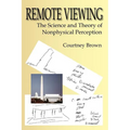 Remote Viewing: The Science and Theory of Nonphysical Perception - Paperback