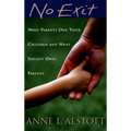 No Exit: What Parents Owe Their Children and What Society Owes Parents - Paperback