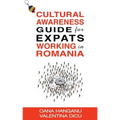 Cultural Awareness Guide For Expats Working in Romania - Paperback