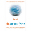 destressifying: The Real-World Guide to Personal Empowerment, Lasting Fulfillment, and Peace of Mind - Paperback