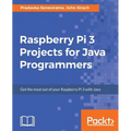 Raspberry Pi 3 Projects for Java Programmers - Paperback