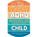 ADHD Raising an Explosive Child: Guidebook for Parents to Help Children Self-Regulate, Build Social Skills, Focus, Organise and Gain Confidence - Paperback