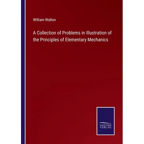 A Collection of Problems in Illustration of the Principles of Elementary Mechanics - Paperback