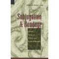 Subjugation and Bondage: Critical Essays on Slavery and Social Philosophy - Paperback