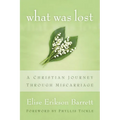 What Was Lost: A Christian Journey Through Miscarriage - Paperback