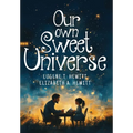 Our Own Sweet Universe: A Collection of Poetry by Father and Daughter - Hardcover