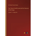 Two Trips to Gorilla Land and the Cataracts of the Congo,: Volume 2 - in large print - Paperback