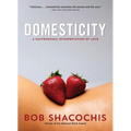 Domesticity: A Gastronomic Interpretation of Love - Paperback