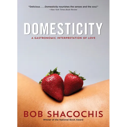 Domesticity: A Gastronomic Interpretation of Love - Paperback