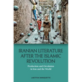 Iranian Literature After the Islamic Revolution: Production and Circulation in Iran and the World - Paperback