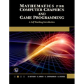 Mathematics for Computer Graphics and Game Programming: A Self-Teaching Introduction - Paperback