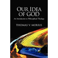 Our Idea of God: An Introduction to Philosophical Theology - Paperback