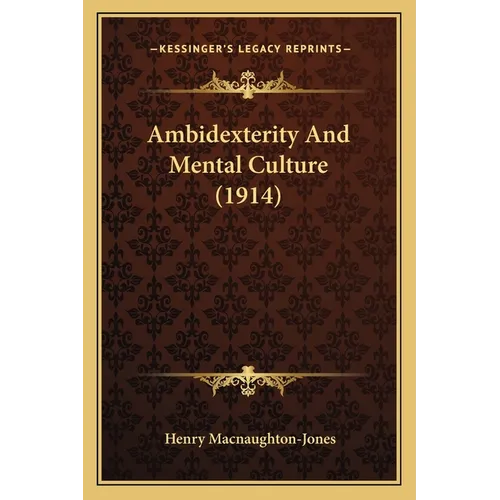 Ambidexterity And Mental Culture (1914) - Paperback