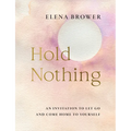 Hold Nothing: An Invitation to Let Go and Come Home to Yourself - Paperback