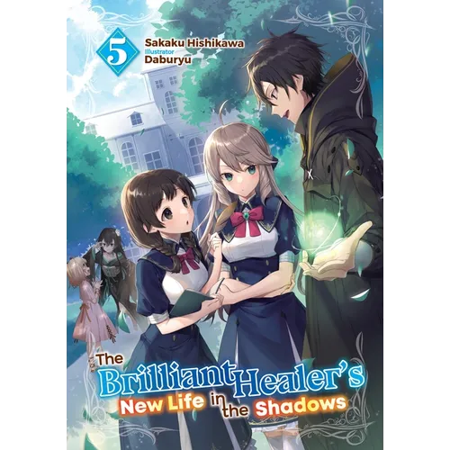 The Brilliant Healer's New Life in the Shadows: Volume 5 (Light Novel) - Paperback