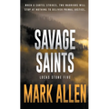 Savage Saints: A Lucas Stone / Primal Justice Novel - Paperback