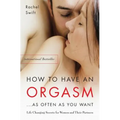 How to Have an Orgasm...as Often as You Want: Life-Changing Sexual Secrets for Women and Their Partners - Paperback