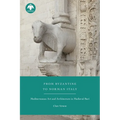 From Byzantine to Norman Italy: Mediterranean Art and Architecture in Medieval Bari - Paperback