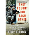 They Fought for Each Other: The Triumph and Tragedy of the Hardest Hit Unit in Iraq - Paperback