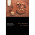 Composing Violence: The Limits of Exposure and the Making of Minorities - Hardcover