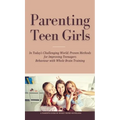 Parenting Teen Girls in Today's Challenging World: Proven Methods for Improving Teenagers Behaviour with Whole Brain Training - Hardcover