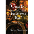 What Did the Ancient Israelites Eat?: Diet in Biblical Times - Paperback