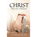 Christ: Why Not A Woman? - Paperback
