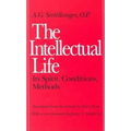 The Intellectual Life: Its Spirit, Conditions, Methods - Paperback