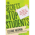 The Secrets of Top Students: Tips, Tools, and Techniques for Acing High School and College - Paperback