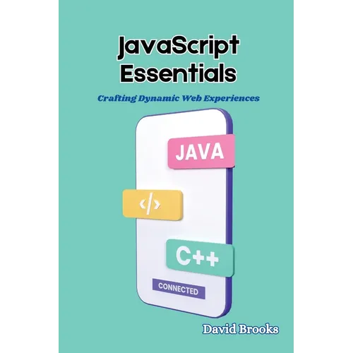 JavaScript Essentials: Crafting Dynamic Web Experiences - Paperback