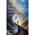 The Destiny and Signs of God: Spiritual Psychoanalysis - Hardcover
