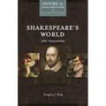 Shakespeare's World: The Tragedies: A Historical Exploration of Literature - Hardcover