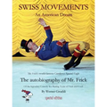 Swiss Movements special edition: An American Dream / The autobiography of Mr. Frick - Paperback