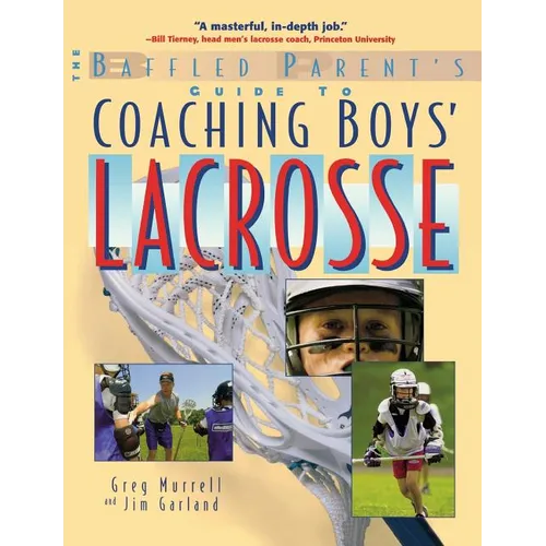 The Baffled Parent's Guide to Coaching Boys' Lacrosse - Paperback