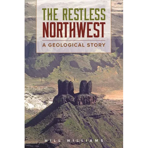 The Restless Northwest: A Geological Story - Paperback