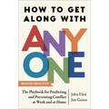 How to Get Along with Anyone: The Playbook for Predicting and Preventing Conflict at Work and at Home - Hardcover