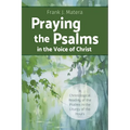 Praying the Psalms in the Voice of Christ: A Christological Reading of the Psalms in the Liturgy of the Hours - Paperback