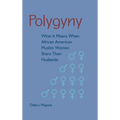 Polygyny: What It Means When African American Muslim Women Share Their Husbands - Paperback