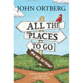 All the Places to Go . . . How Will You Know?: God Has Placed Before You an Open Door. What Will You Do? - Paperback