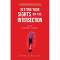 Setting Your Sights on the Intersection: 90-Day Devotional & Journal - Paperback