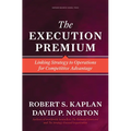 The Execution Premium: Linking Strategy to Operations for Competitive Advantage - Hardcover