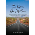 The Open Road Within: What Motorcycle Touring Teaches You About Freedom, Happiness and Life. Whether you ride or Not - Paperback