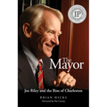 The Mayor: Joe Riley and the Rise of Charleston - Paperback