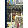 The Diary of a Child of Sorrow - Hardcover