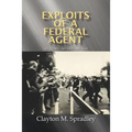 Exploits of a Federal Agent: My Story - My Life - My Way - Paperback