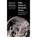 Public Finance in Democratic Process: Fiscal Institutions and Individual Choice - Paperback